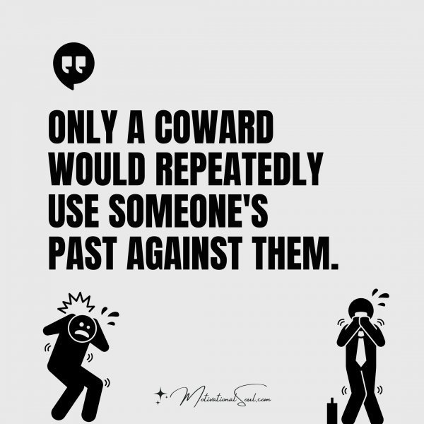 ONLY A COWARD
