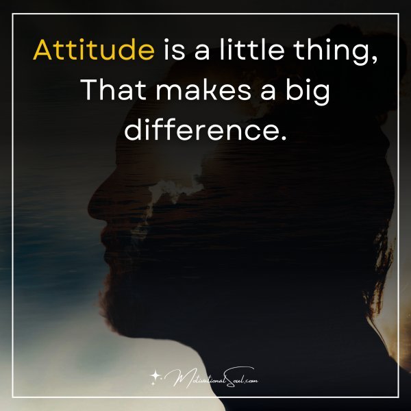 Attitude is a little