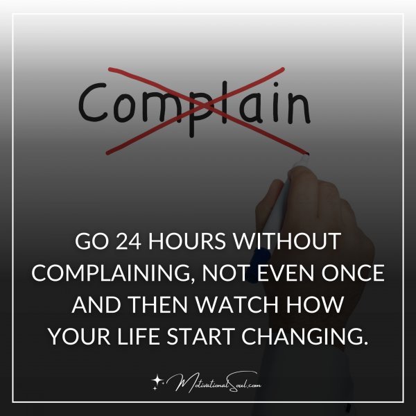 GO 24 HOURS WITHOUT COMPLAINING