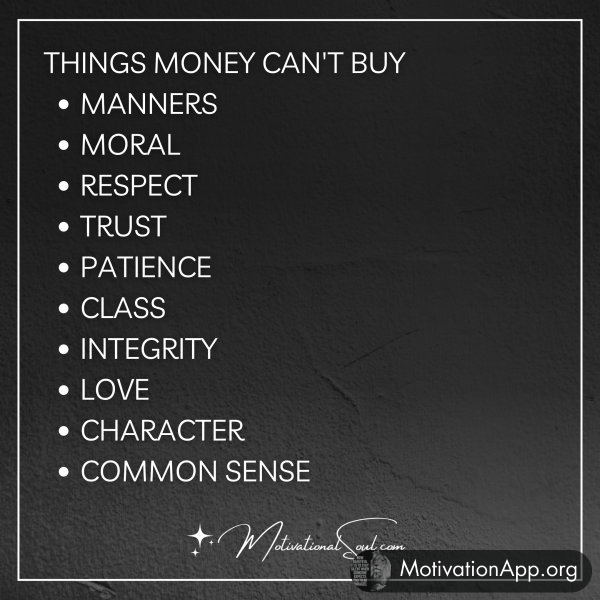 THINGS MONEY CAN'T BUY