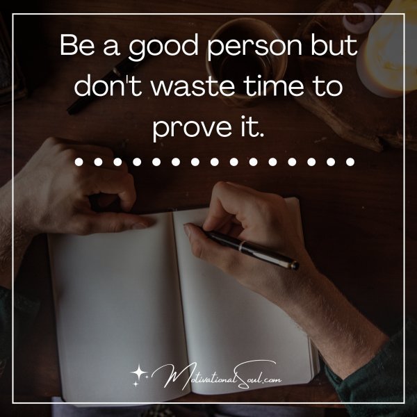 Be a good person but