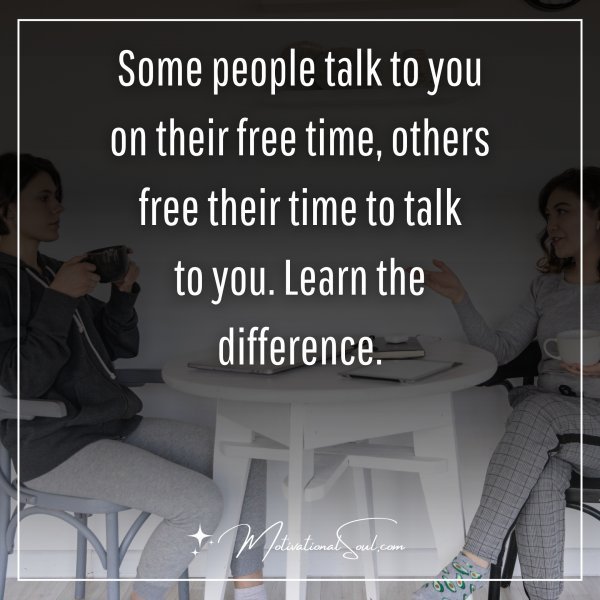 Some people talk to you