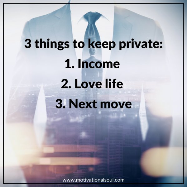 3 THINGS TO KEEP PRIVATE: