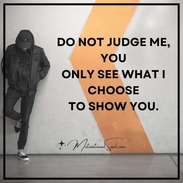 DO NOT JUDGE ME