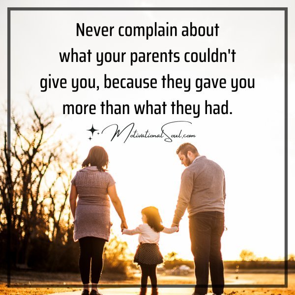 Never complain about