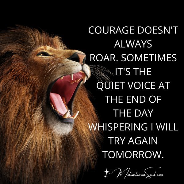 COURAGE DOESN'T ALWAYS