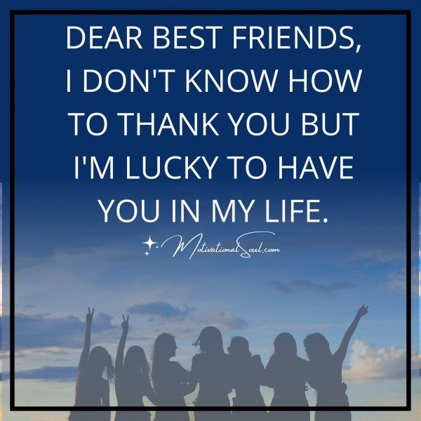 DEAR BEST FRIENDS