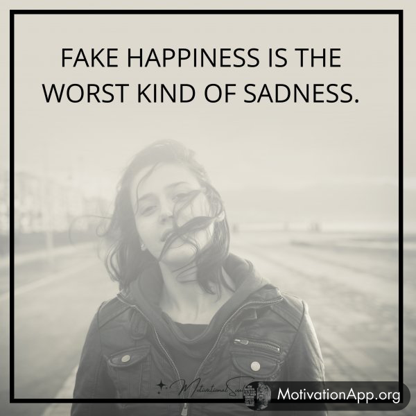 FAKE HAPPINESS IS THE