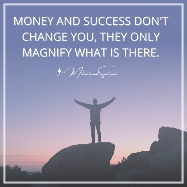 MONEY AND SUCCESS DON'T