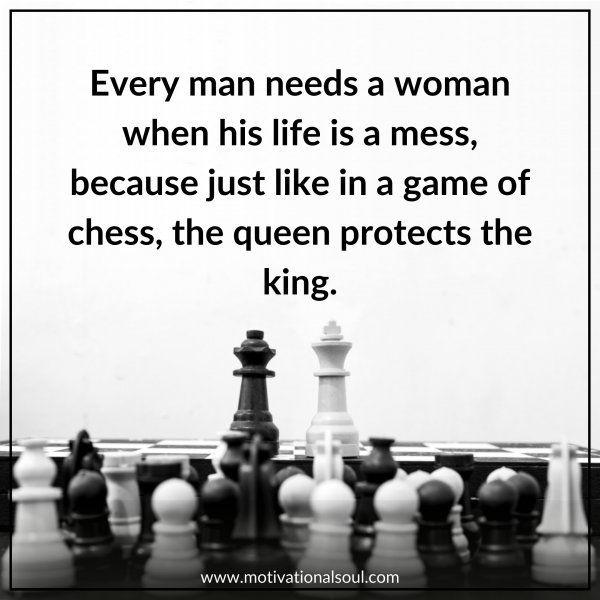 Every man needs a woman