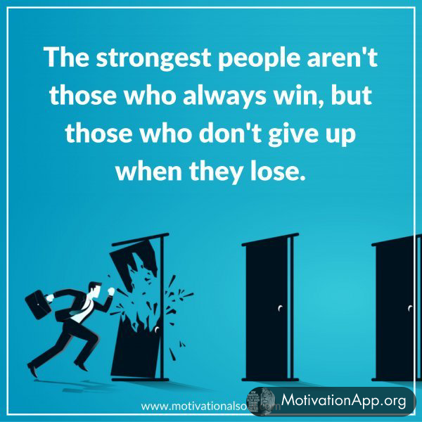 THE STRONGEST PEOPLE AREN'T THOSE WHO