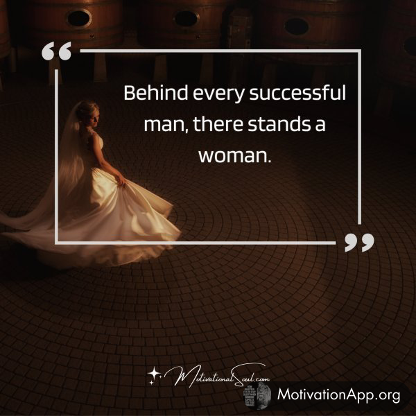 Behind every successful man