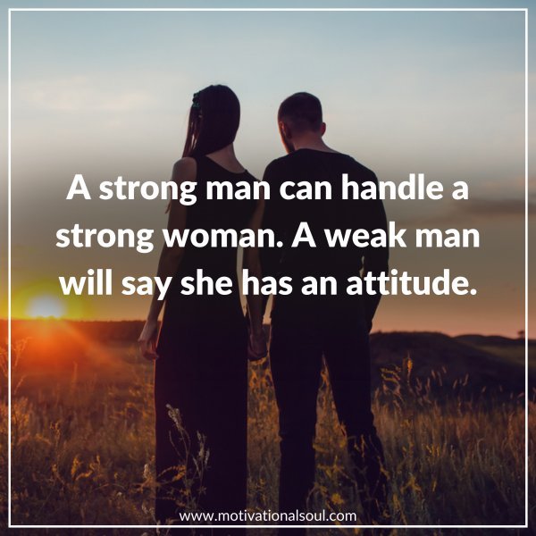 A STRONG MAN CAN HANDLE A