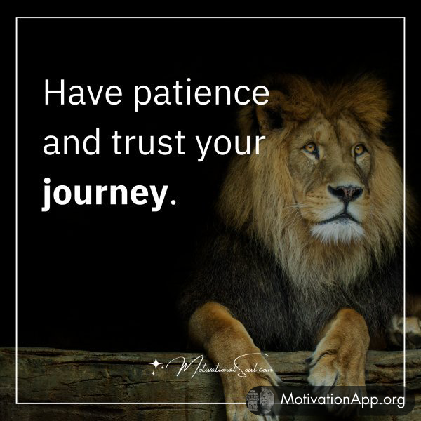 Have patience and