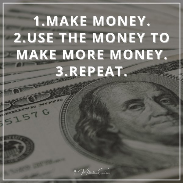 1.MAKE MONEY.