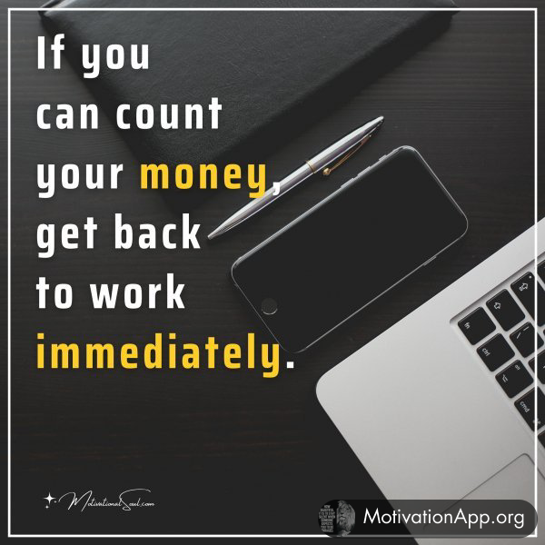 If you can count your money