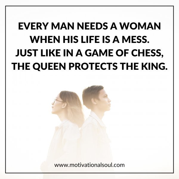 EVERY MAN NEEDS A WOMAN