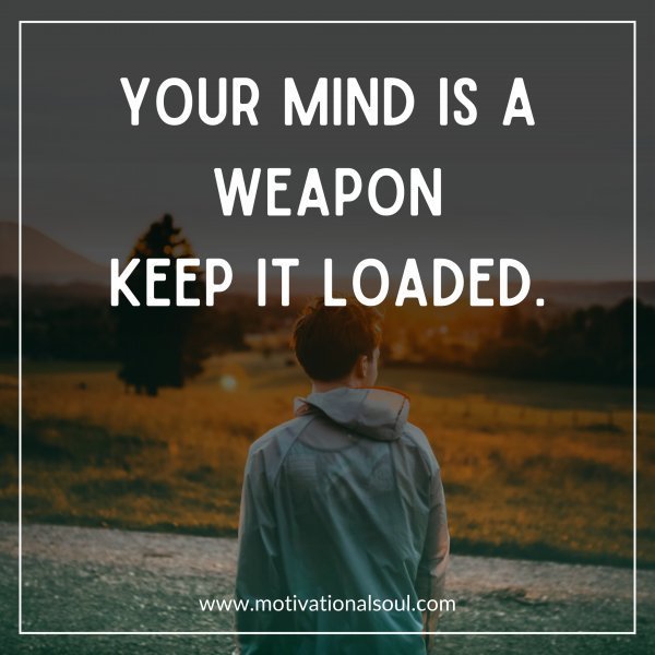 YOUR MIND IS A WEAPON