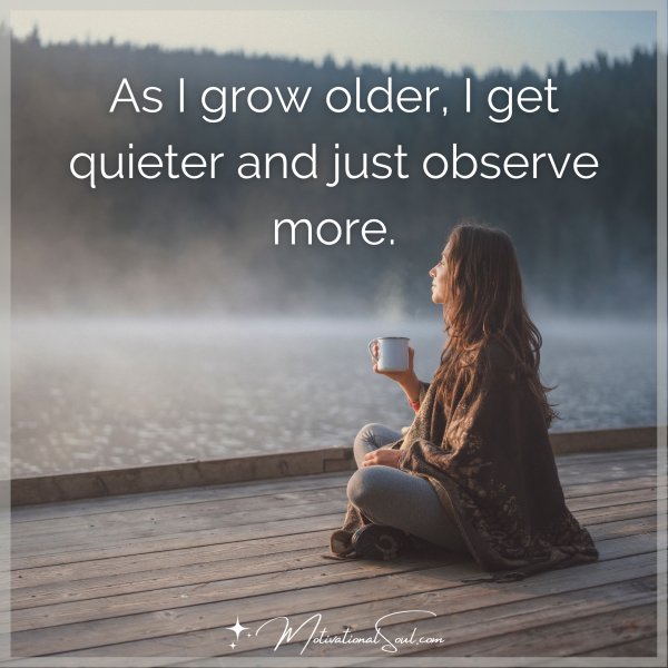 AS I GROW OLDER