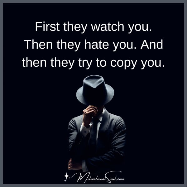 FIRST THEY WATCH YOU.