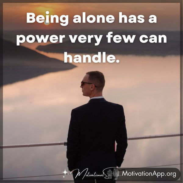 BEING ALONE HAS A