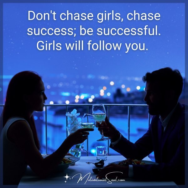 DON'T CHASE GIRLS