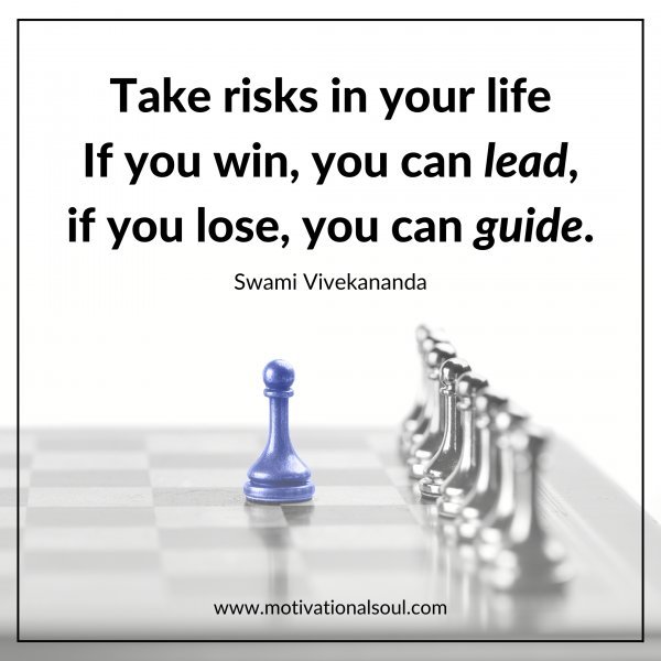 Take risks in your life