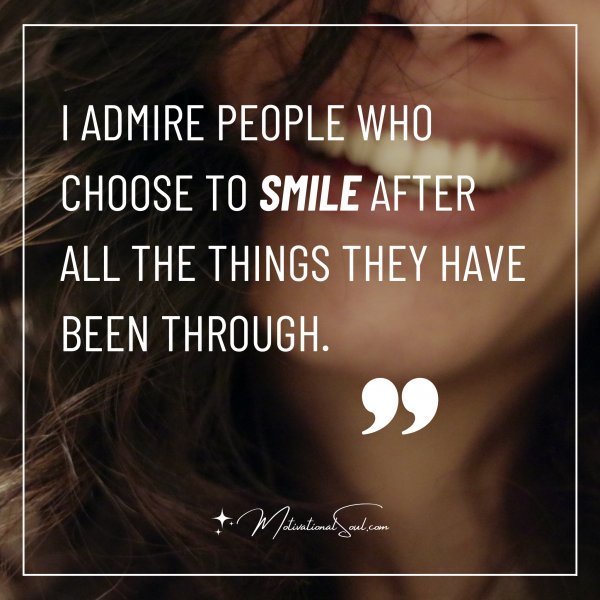 I ADMIRE PEOPLE WHO CHOOSE TO