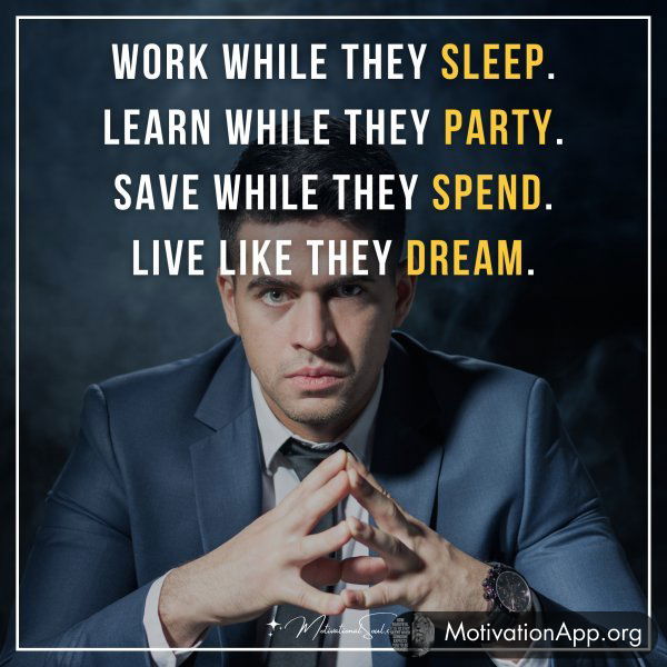 WORK WHILE THEY SLEEP.