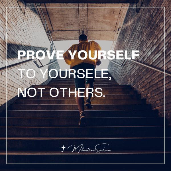 PROVE YOURSELF TO