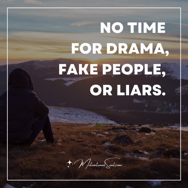 NO TIME FOR DRAMA