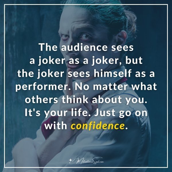 The audience sees a joker as a joker