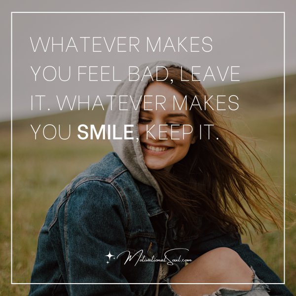 WHATEVER MAKES YOU FEEL