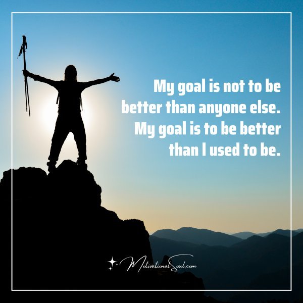 My goal is not to be