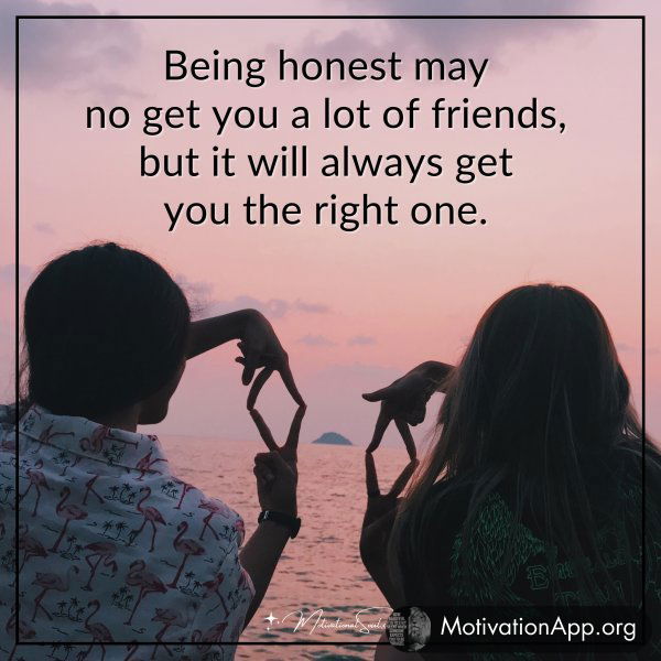 Being honest may not get you a lot of friends