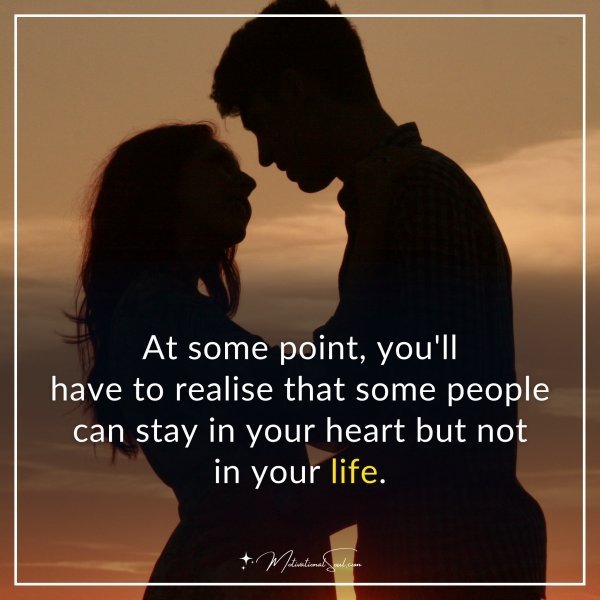 Quote: At some point, you’ll have to realise that some people can stay