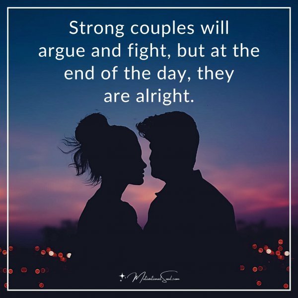 Strong couples will argue and fight