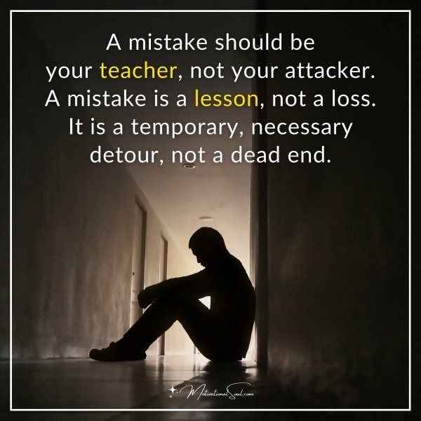 A mistake should be your teacher