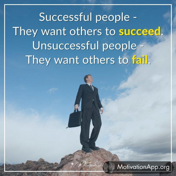 Successful people—They want others to succeed.