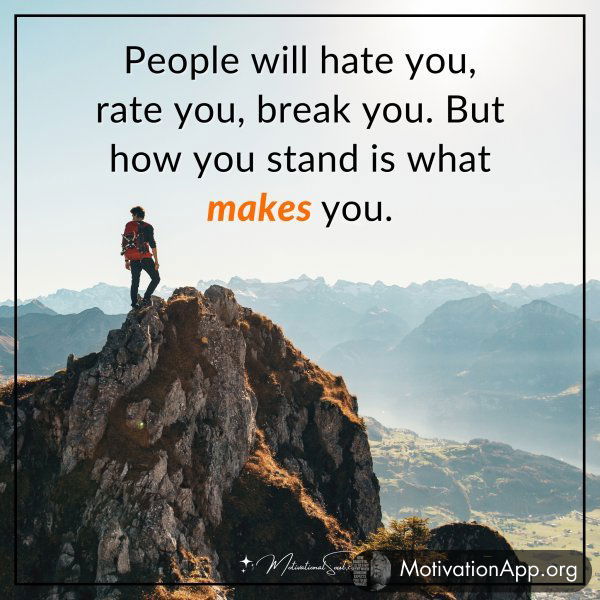 People will hate you