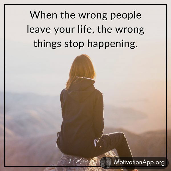 When the wrong people leave your life