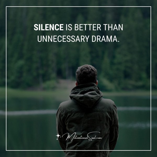 SILENCE IS BETTER THAN