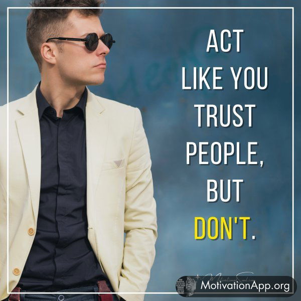 Act like you trust people