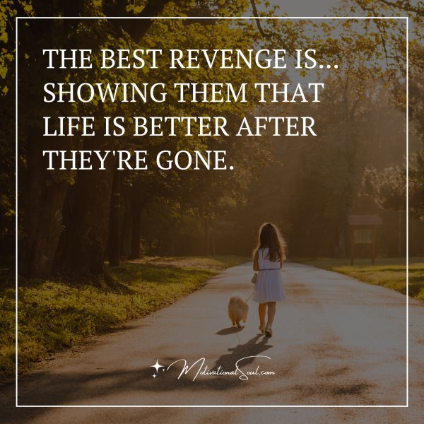 THE BEST REVENGE IS