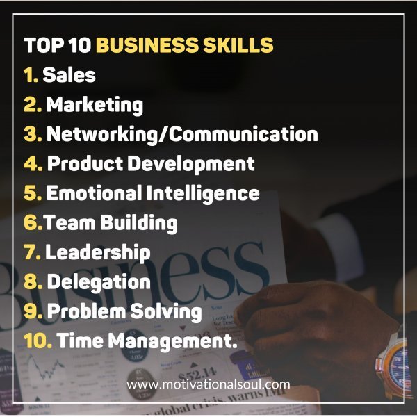 Quote: TOP 10 BUSINESS SKILLS
1. Sales
2. Marketing
3.