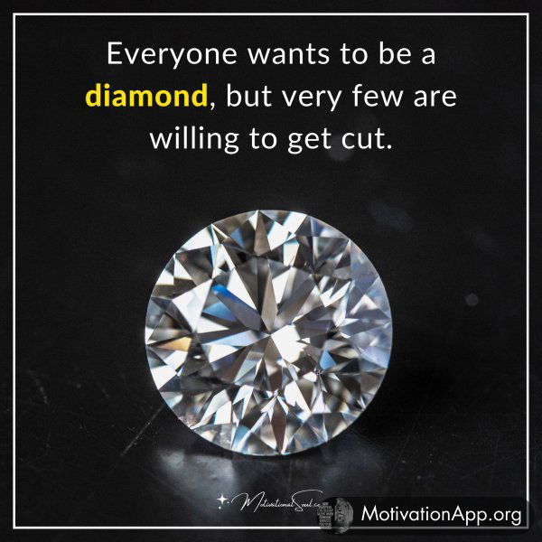 Everyone wants to be a diamond