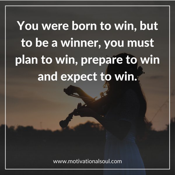 You were born to win