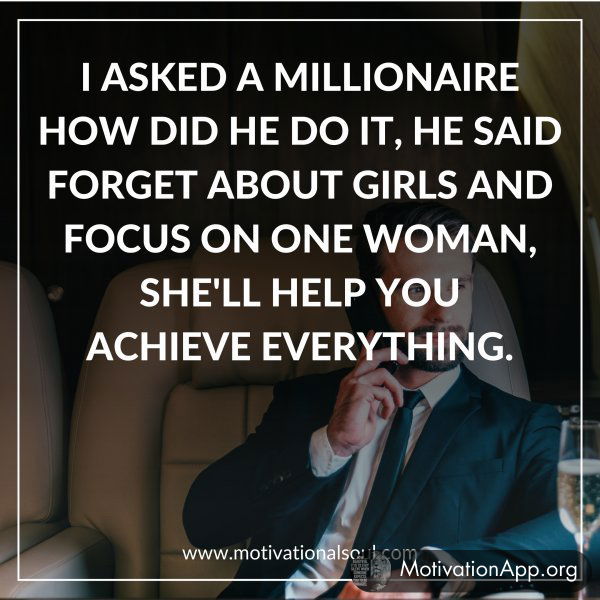 I ASKED A MILLIONAIRE