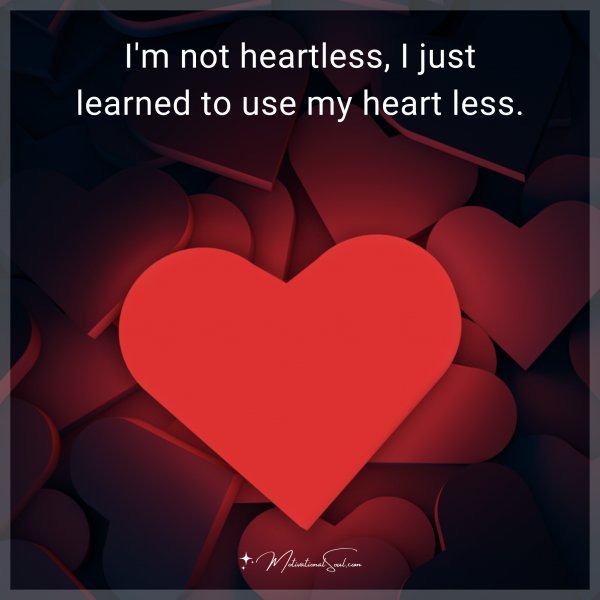 I'm not heartless