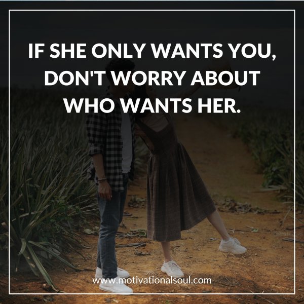 IF SHE ONLY WANTS YOU